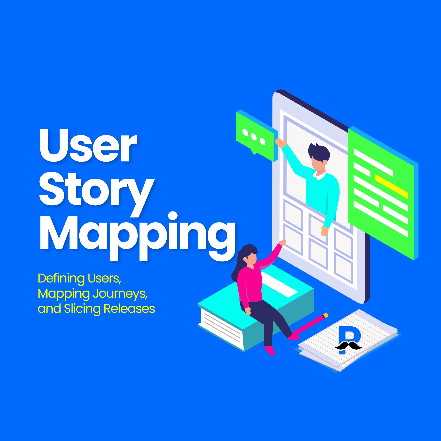 How to Do User Story Mapping: Defining Users, Mapping Journeys, and Slicing Releases