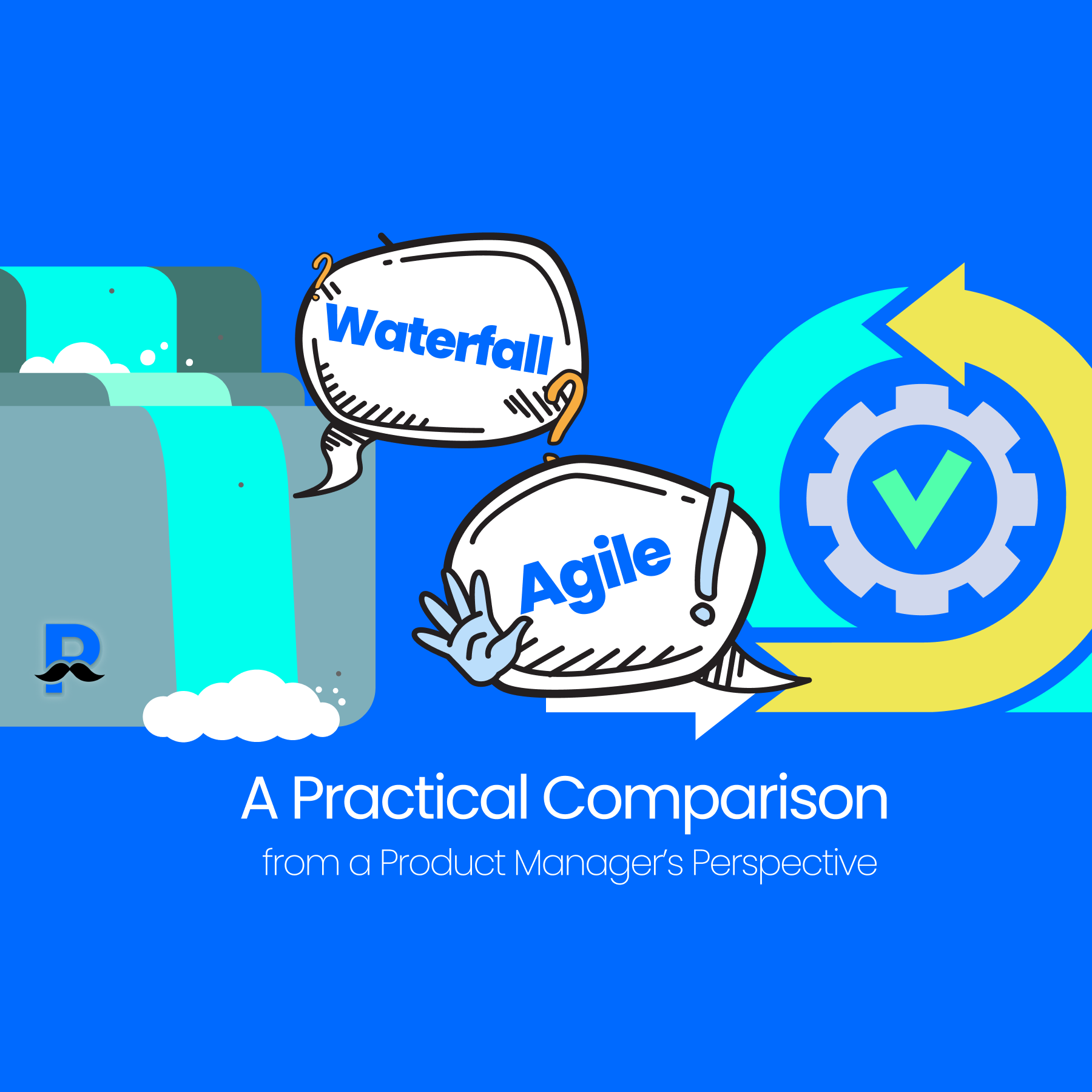 Waterfall and Agile: A Practical Comparison from a Product Manager’s Perspective