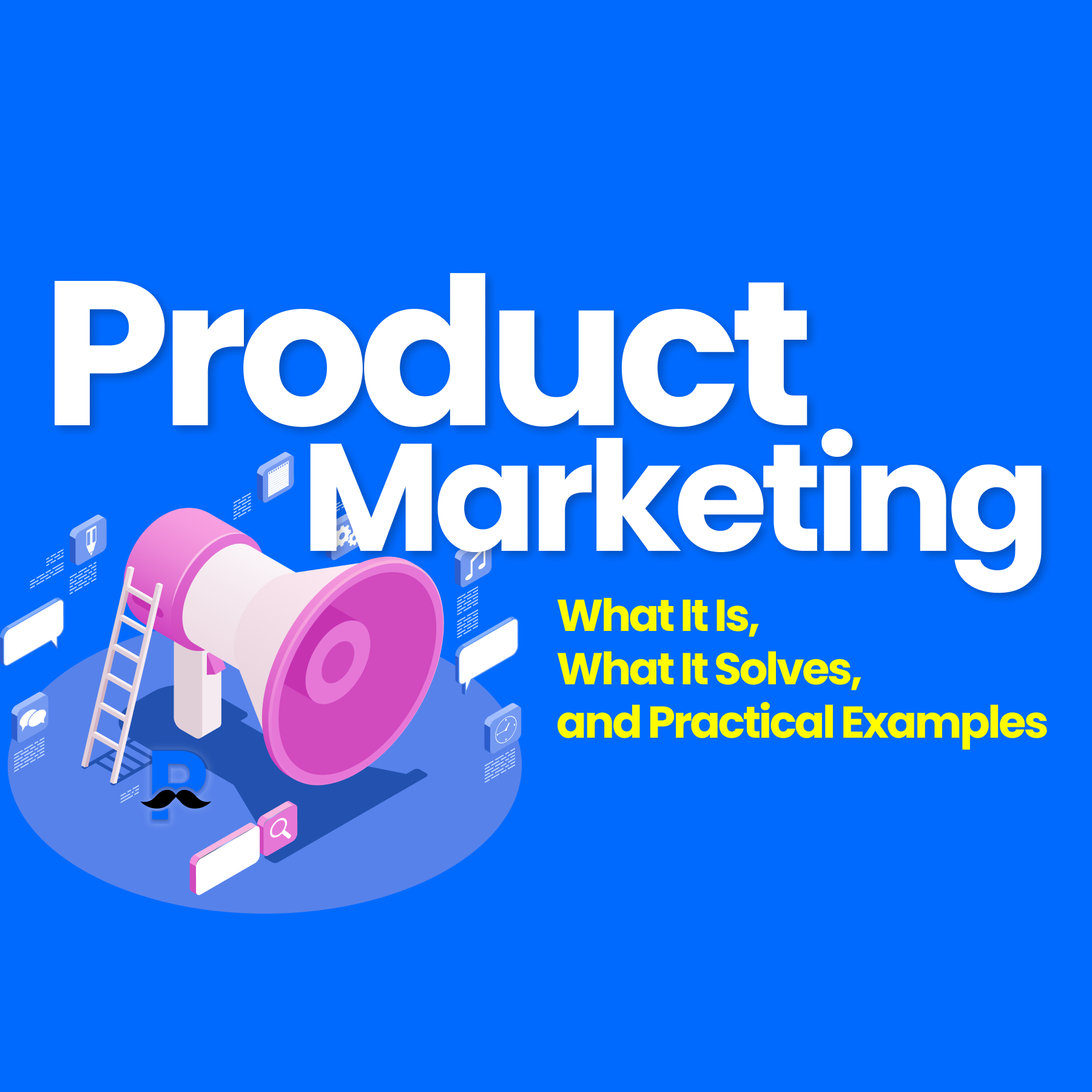 Product Marketing: What It Is, What It Solves, and Practical Examples