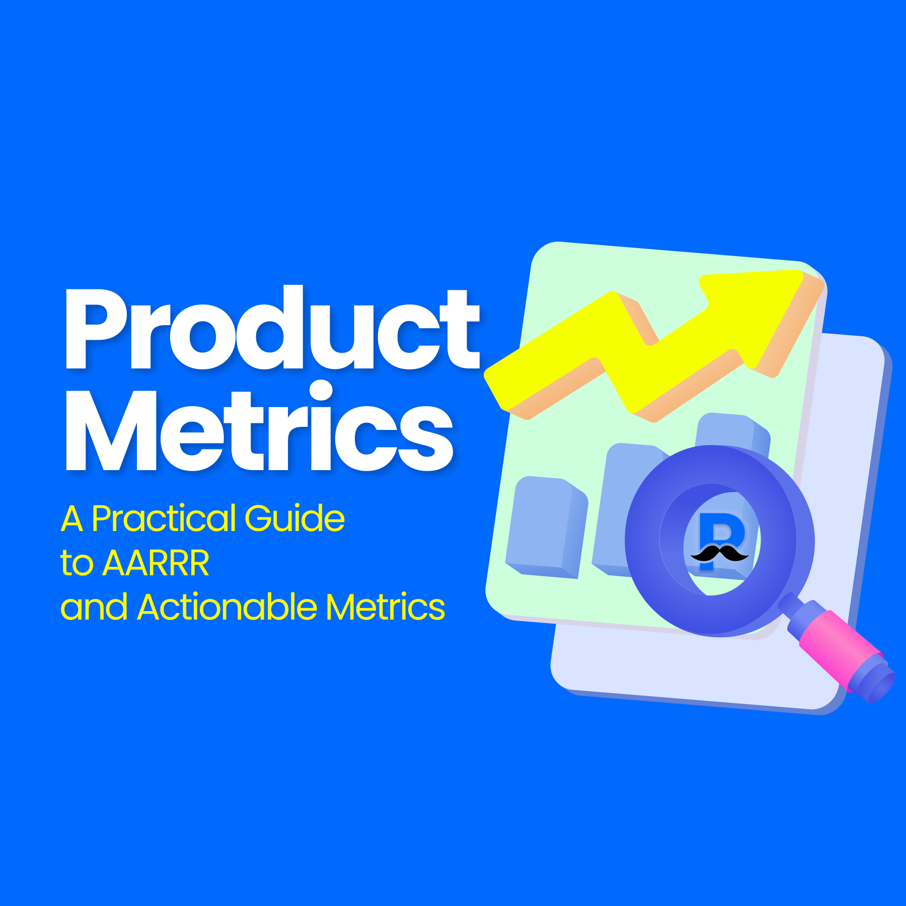 Product Metrics Explained: A Practical Guide to AARRR and Actionable Metrics