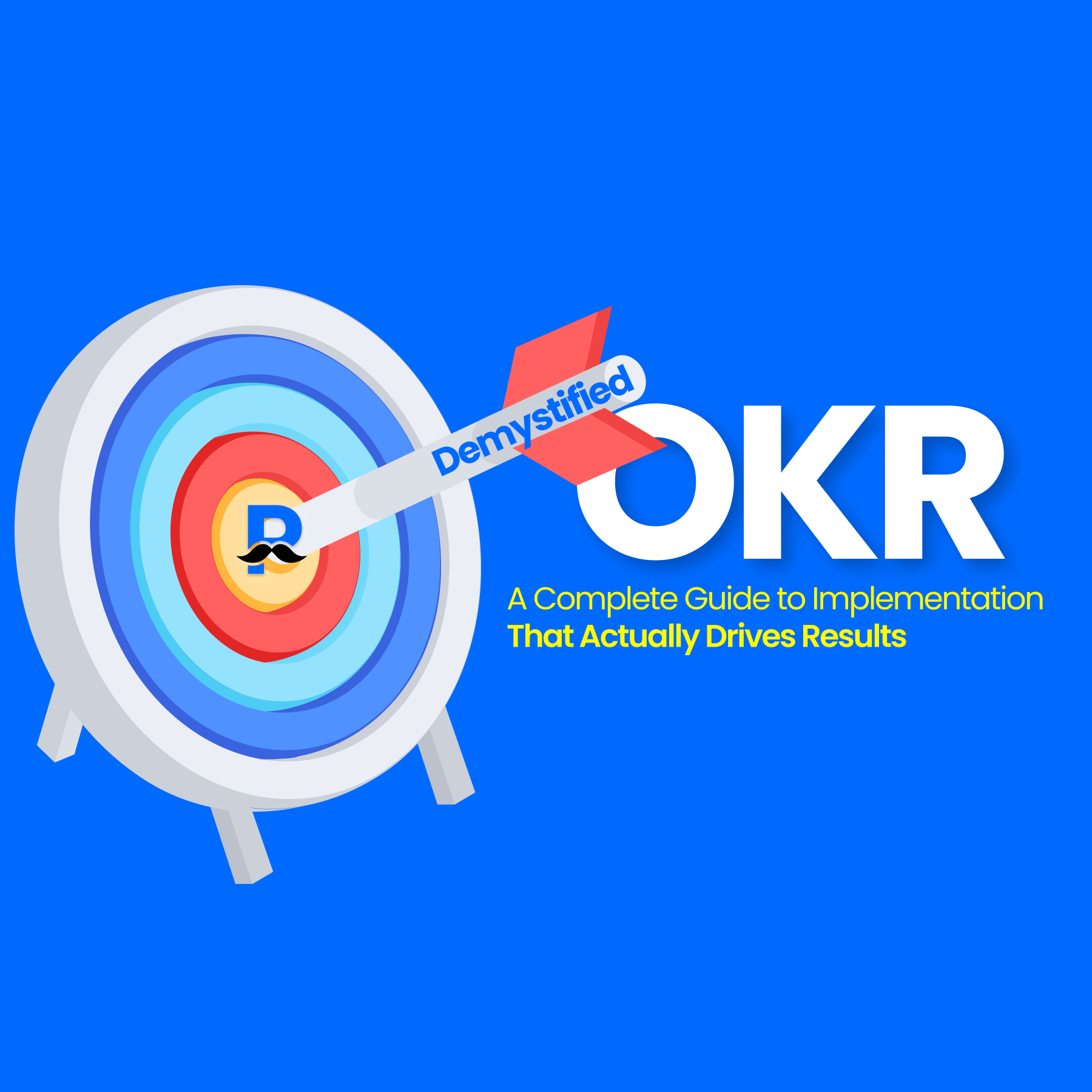 OKR Demystified: A Complete Guide to Implementation That Actually Drives Results