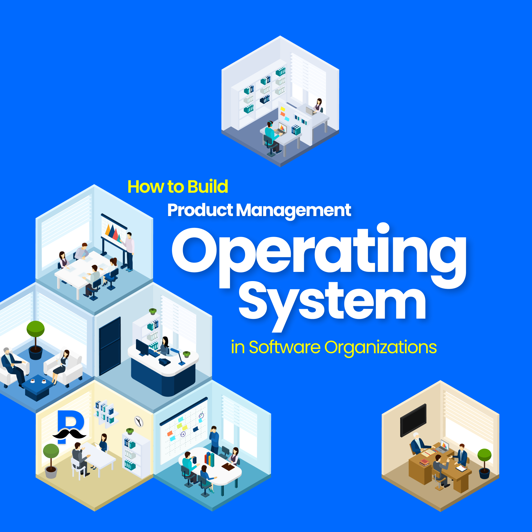 How to Build an End-to-End Product Management Operating System in Software Organizations